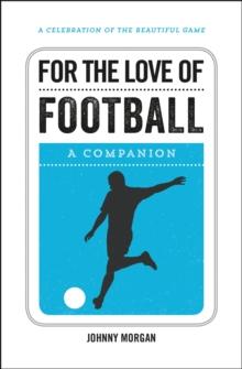 For the Love of Football : A Companion