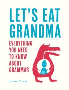 Let's Eat Grandma : Everything You Need to Know About Grammar