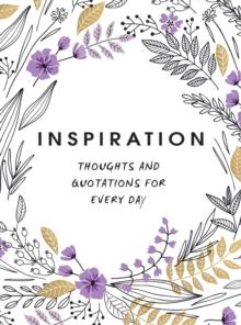 Inspiration : Thoughts and Quotations for Every Day