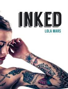 Inked : The World's Most Impressive, Unique and Innovative Tattoos