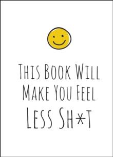 This Book Will Make You Feel Less Sh*t