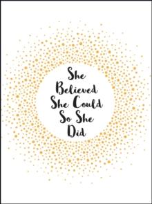 She Believed She Could So She Did : Inspirational Quotes for Women