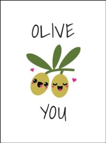 Olive You : Punderful Ways to Say 'I Love You'