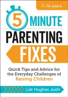 5-Minute Parenting Fixes : Quick Tips and Advice for the Everyday Challenges of Raising Children