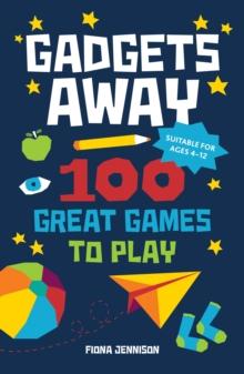 Gadgets Away : 100 Games To Play With The Family