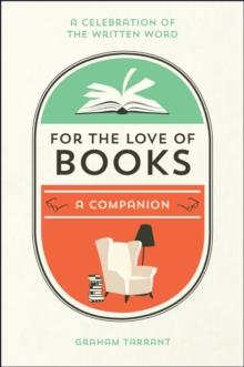 For the Love of Books : A Celebration of the Written Word