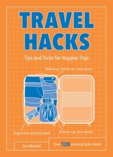 Travel Hacks : Tips and Tricks for Happier Trips