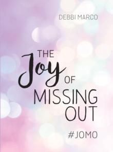 The Joy of Missing Out : #JOMO: How to Embrace Solitude and Shun FOMO for Good