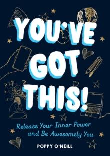 You've Got This! : Release Your Inner Power and Be Awesomely You