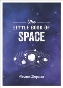 The Little Book of Space : An Introduction to the Solar System and Beyond