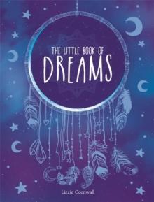 The Little Book of Dreams : An A-Z of Dreams and What They Mean