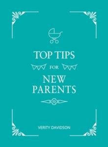 Top Tips for New Parents : Practical Advice for First-Time Parents