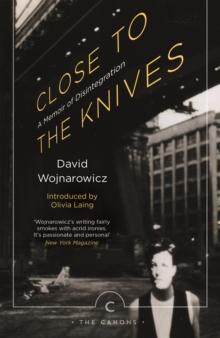 Close to the Knives : A Memoir of Disintegration