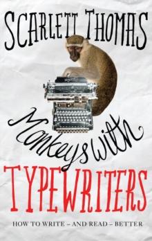 Monkeys with Typewriters : How to Write Fiction and Unlock the Secret Power of Stories