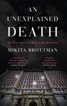 An Unexplained Death : The True Story of a Body at the Belvedere