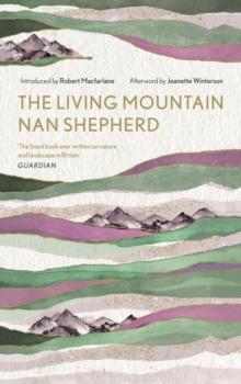 The Living Mountain : A Celebration of the Cairngorm Mountains of Scotland