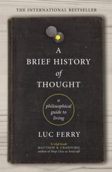 A Brief History of Thought : A Philosophical Guide to Living