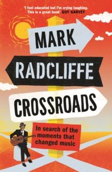 Crossroads : In Search of the Moments that Changed Music