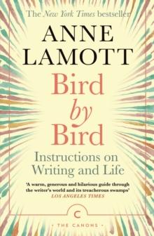 Bird By Bird : Instructions On Writing And Life