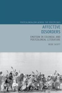 Affective Disorders : Emotion in Colonial and Postcolonial Literature