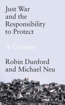 Just War and the Responsibility to Protect : A Critique