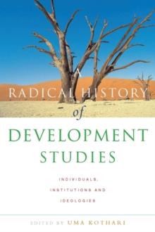 A Radical History of Development Studies : Individuals, Institutions and Ideologies