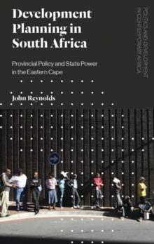 Development Planning in South Africa : Provincial Policy and State Power in the Eastern Cape