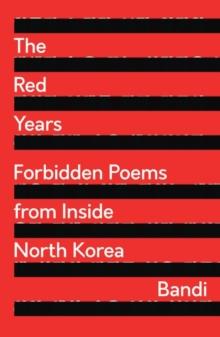 The Red Years : Forbidden Poems from Inside North Korea