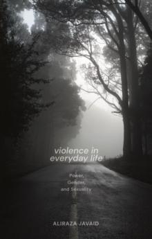 Violence in Everyday Life : Power, Gender and Sexuality