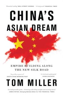 China's Asian Dream : Empire Building along the New Silk Road