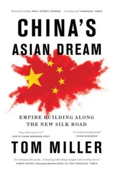 China's Asian Dream : Empire Building along the New Silk Road