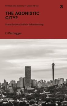 The Agonistic City? : State-Society Strife in Johannesburg