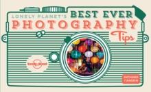 Lonely Planet Lonely Planet's Best Ever Photography Tips