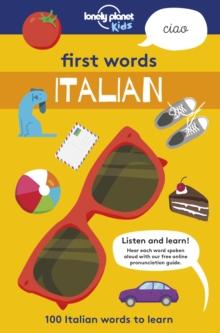 Lonely Planet Kids First Words - Italian : 100 Italian words to learn