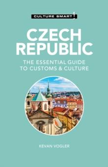 Czech Republic - Culture Smart! : The Essential Guide to Customs & Culture