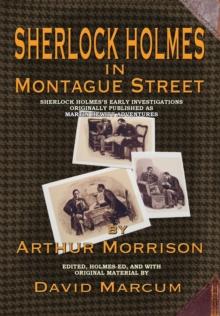 Sherlock Holmes in Montague Street : Sherlock Holmes's Early Investigations Originally Presented as Martin Hewitt Adventures