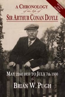 A Chronology of the Life of Sir Arthur Conan Doyle : Revised 2018 Edition