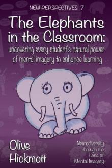 The Elephants in the Classroom : Uncovering every student's natural power of mental imagery to enhance learning