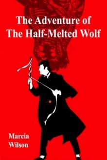 The Adventure of the Half-Melted Wolf