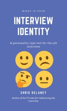 What Is Your Interview Identity : A personality type test for the job interview