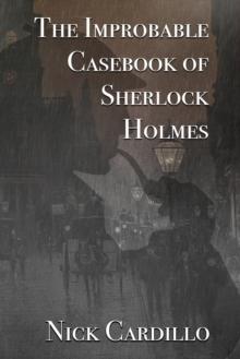 The Improbable Casebook of Sherlock Holmes