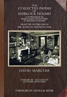 The Collected Papers of Sherlock Holmes - Volume 3 : A Florilegium of Sherlockian Adventures in Multiple Volumes