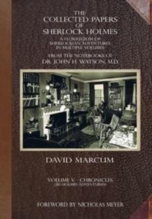 The Collected Papers of Sherlock Holmes - Volume 5 : A Florilegium of Sherlockian Adventures in Multiple Volumes