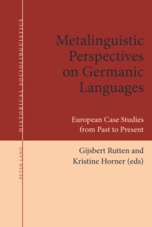 Metalinguistic Perspectives on Germanic Languages : European Case Studies from Past to Present