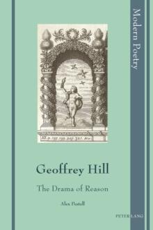 Geoffrey Hill : The Drama of Reason