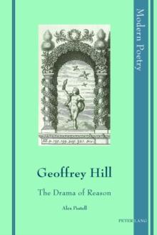 Geoffrey Hill : The Drama of Reason