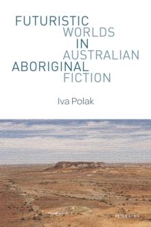 Futuristic Worlds in Australian Aboriginal Fiction