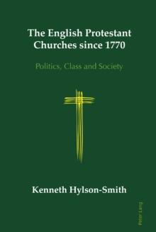 The English Protestant Churches since 1770 : Politics, Class and Society