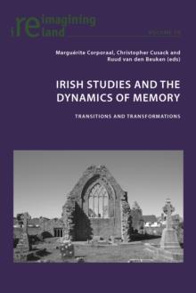 Irish Studies and the Dynamics of Memory : Transitions and Transformations