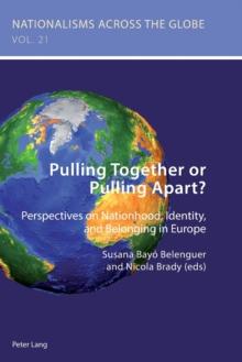 Pulling Together or Pulling Apart? : Perspectives on Nationhood, Identity, and Belonging in Europe